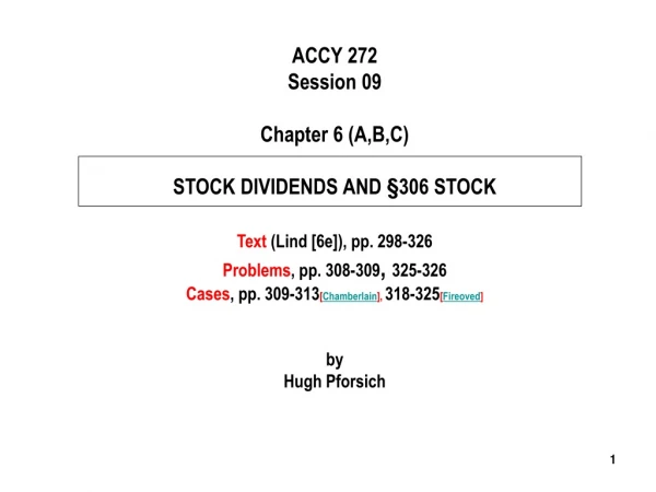 ACCY 272 Session 09 Chapter 6 (A,B,C) STOCK DIVIDENDS AND §306 STOCK