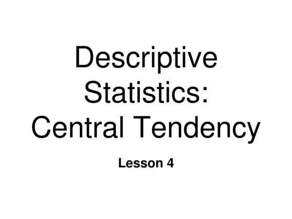 Descriptive Statistics: Central Tendency