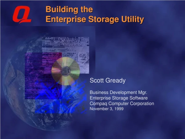 Scott Gready Business Development Mgr. Enterprise Storage Software Compaq Computer Corporation