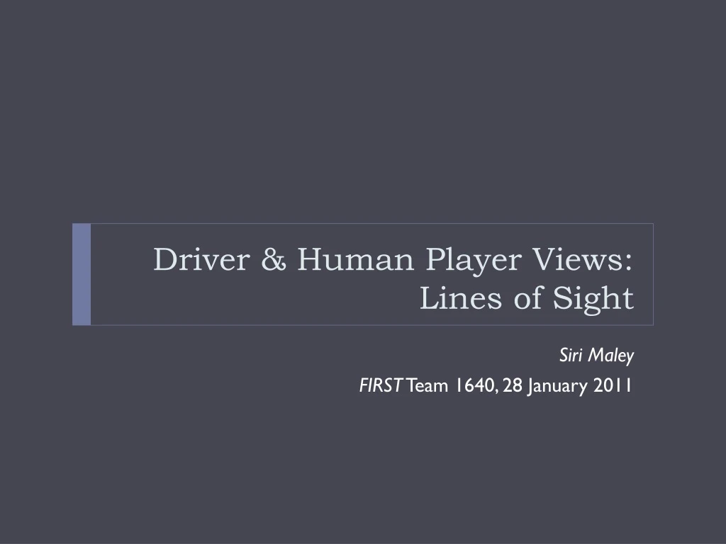 driver human player views lines of sight