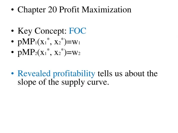 Chapter 20 Profit Maximization Key Concept:  FOC pMP 1 (x 1 * , x 2 * )=w 1