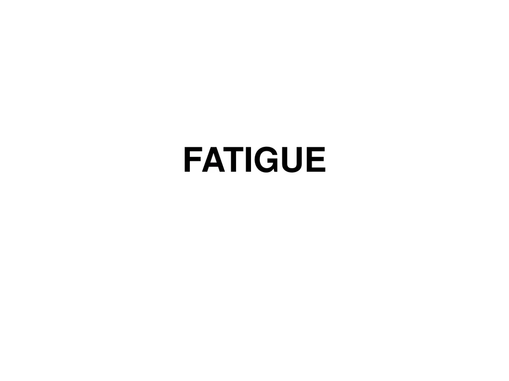 fatigue