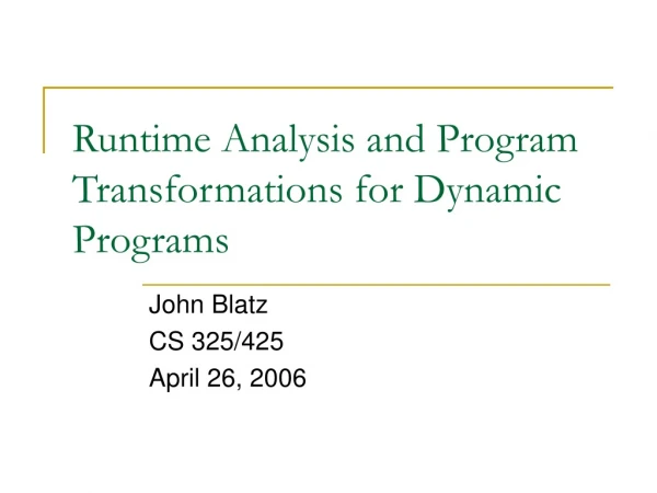 Runtime Analysis and Program Transformations for Dynamic Programs