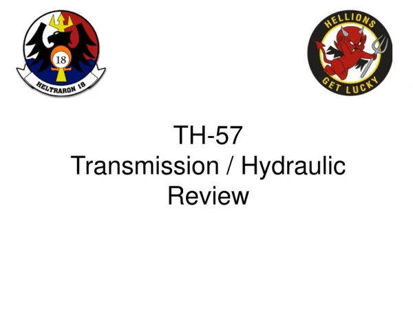 TH-57  Transmission / Hydraulic Review