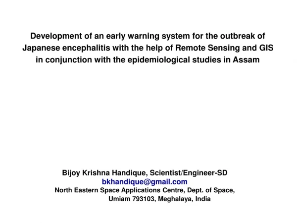 Bijoy Krishna Handique, Scientist/Engineer-SD bkhandique@gmail