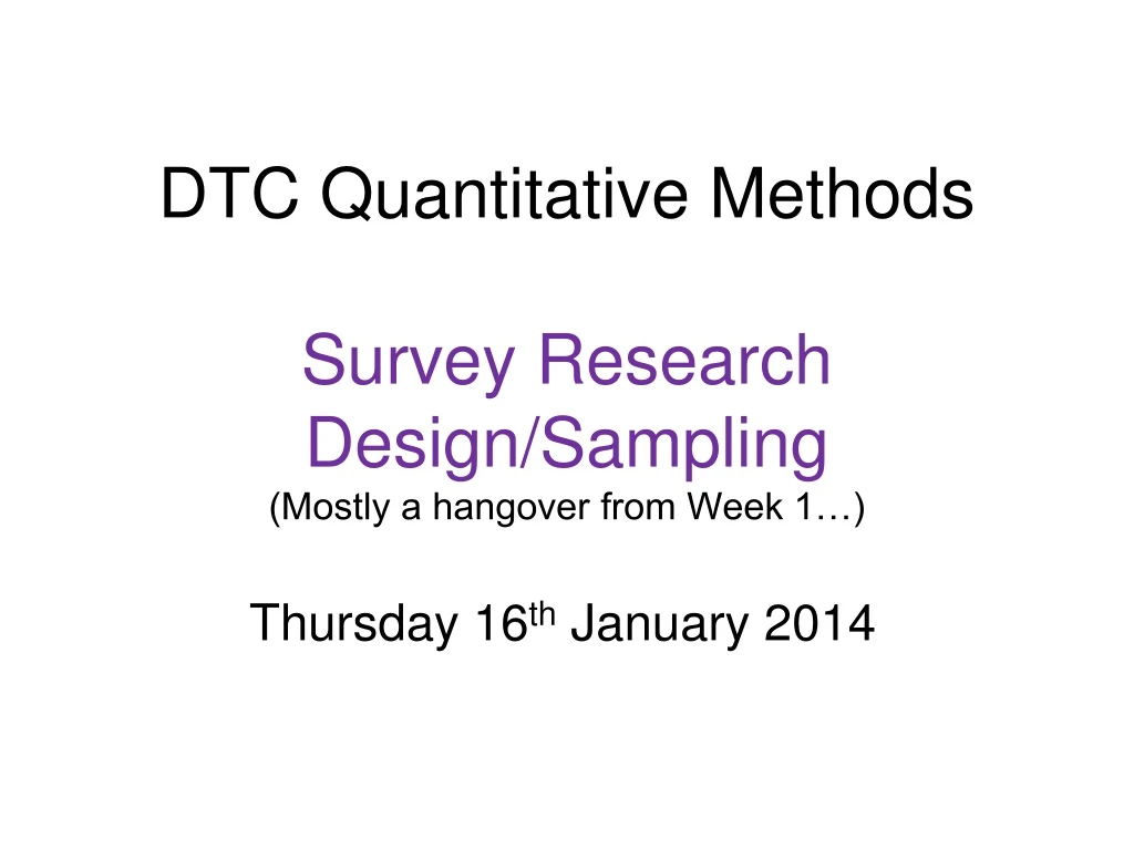 dtc quantitative methods survey research design sampling mostly a hangover from week 1
