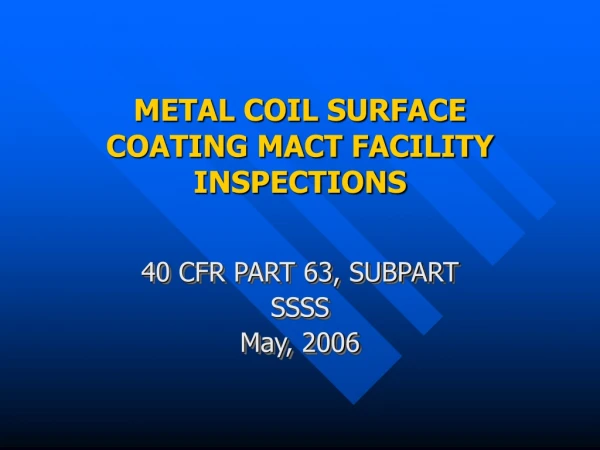 METAL COIL SURFACE COATING MACT FACILITY INSPECTIONS