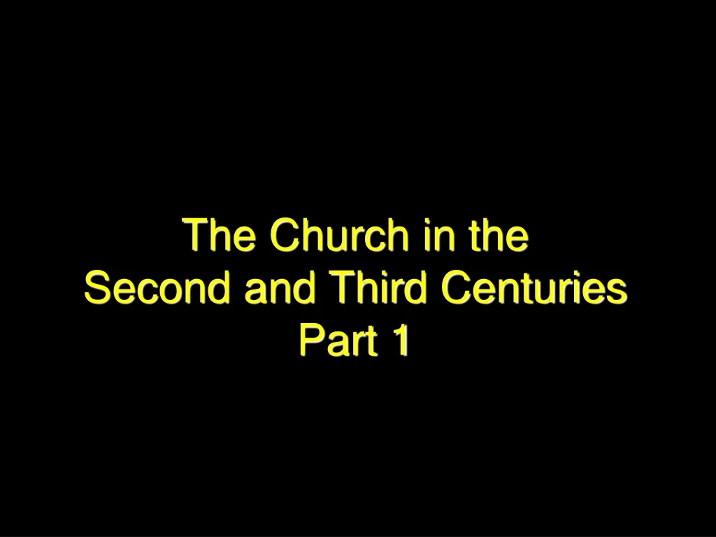 the church in the second and third centuries part
