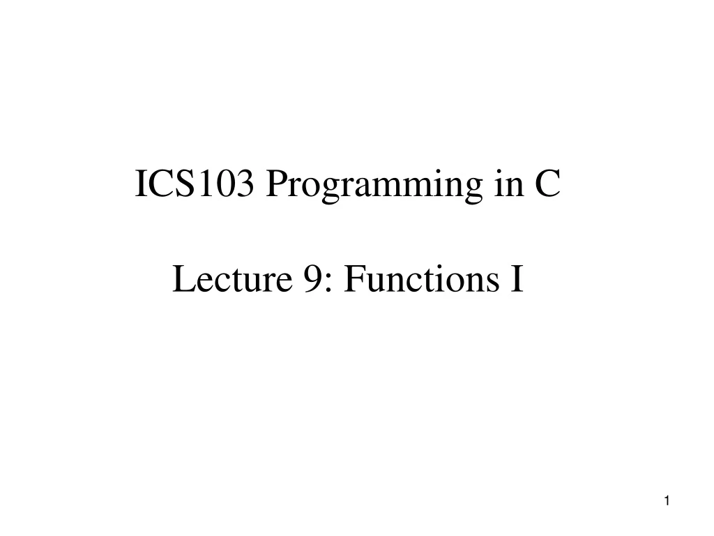 ics103 programming in c lecture 9 functions i