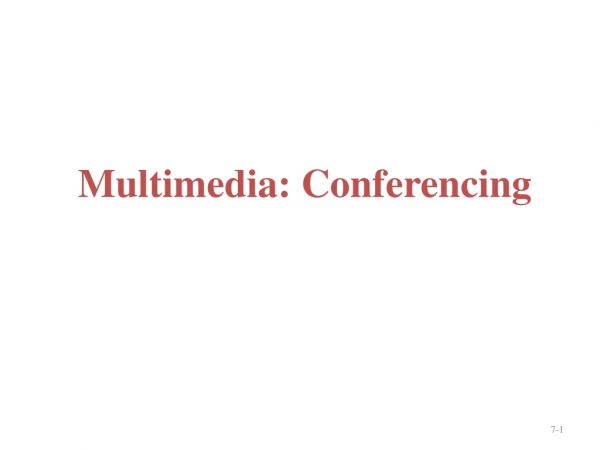 Multimedia: Conferencing