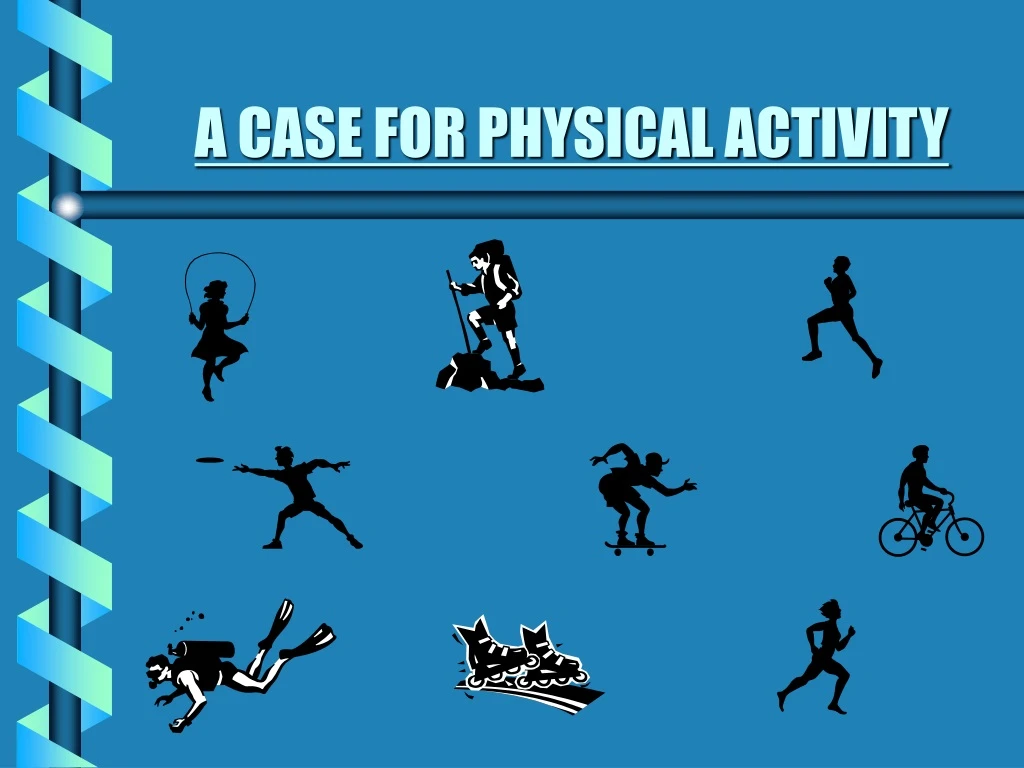 a case for physical activity