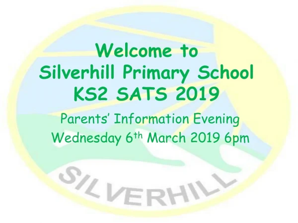 Welcome to  Silverhill Primary School       KS2 SATS 2019