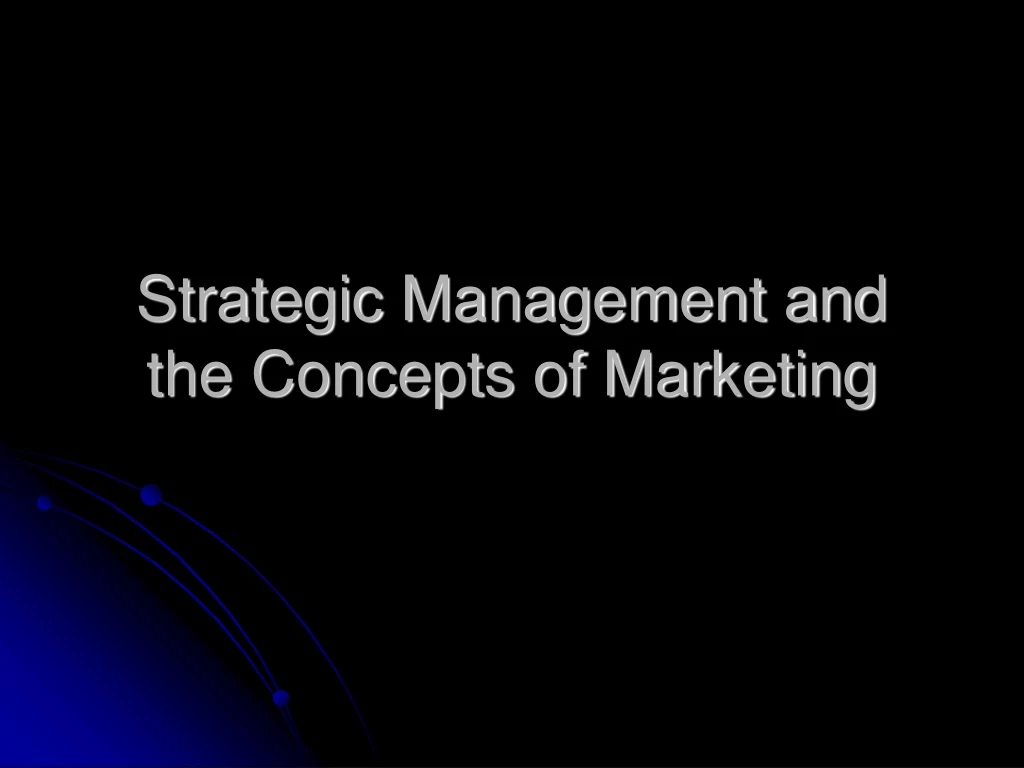 strategic management and the concepts of marketing