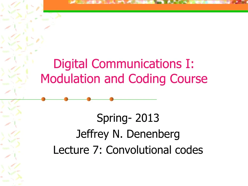 spring 2013 jeffrey n denenberg lecture 7 convolutional codes