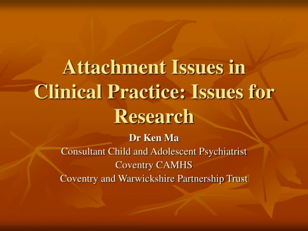 Attachment Issues in Clinical Practice: Issues for Research
