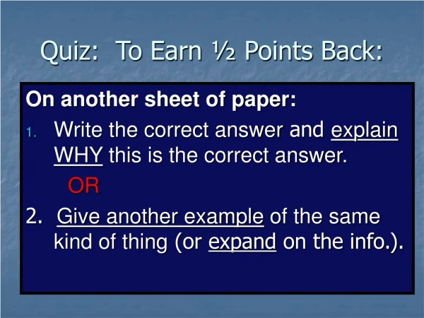 Quiz:  To Earn ½ Points Back: