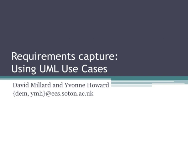 Requirements capture: Using UML Use Cases