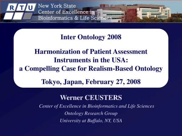 Werner CEUSTERS 	Center of Excellence in Bioinformatics and Life Sciences  Ontology Research Group