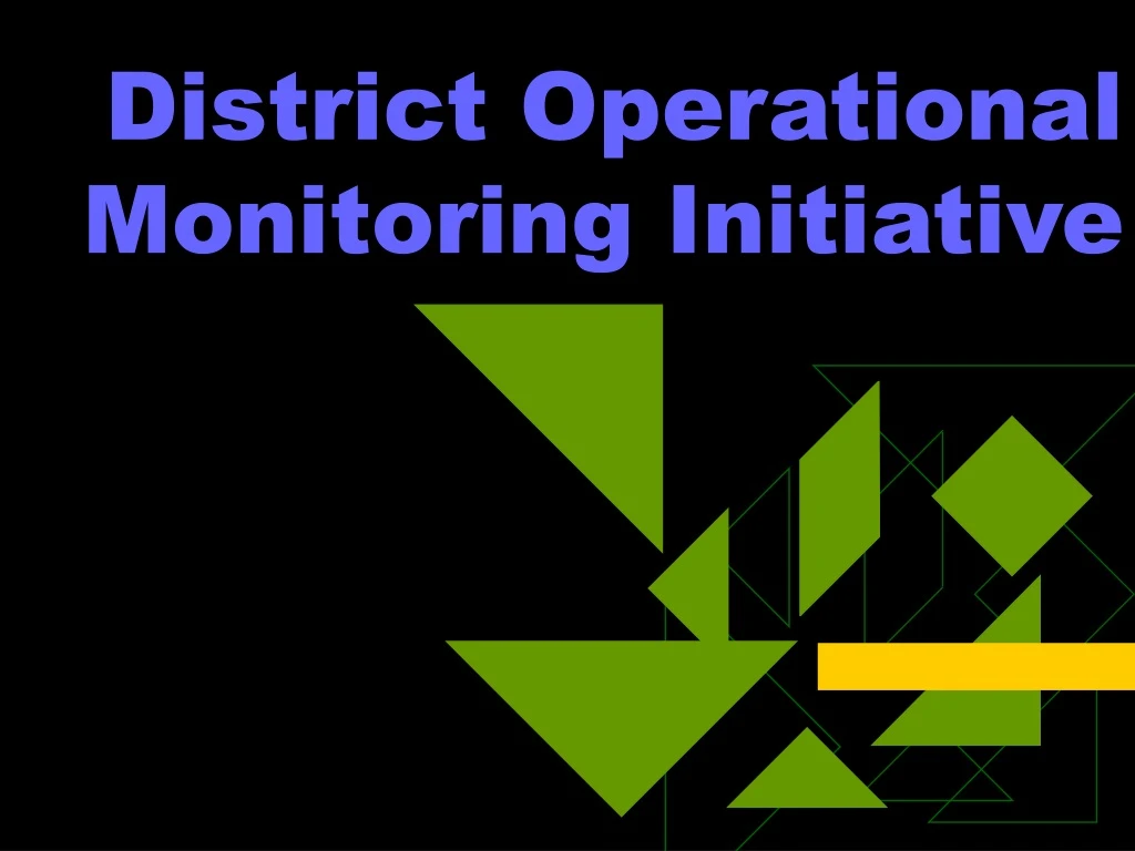 district operational monitoring initiative