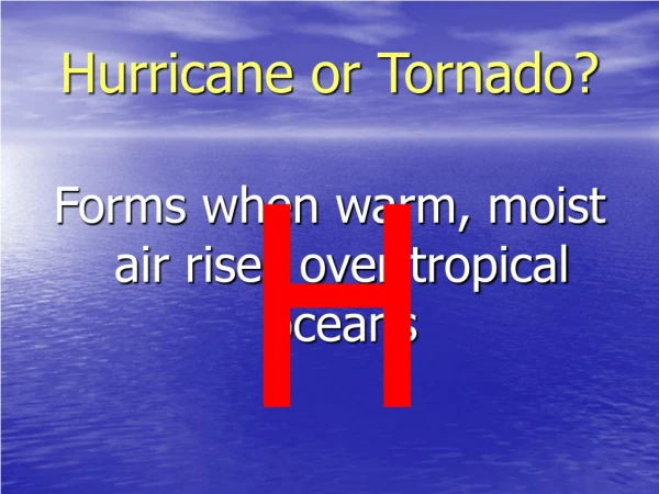 Hurricane or Tornado?
