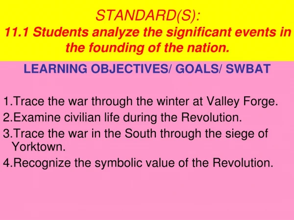 STANDARD(S):  11.1 Students analyze the significant events in the founding of the nation.