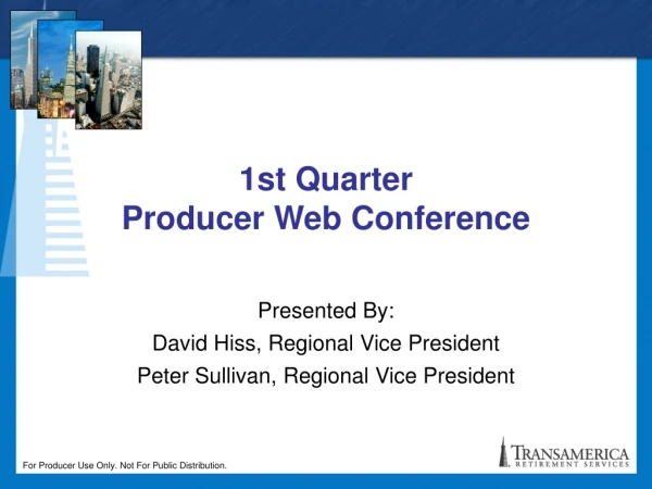 1st Quarter Producer Web Conference