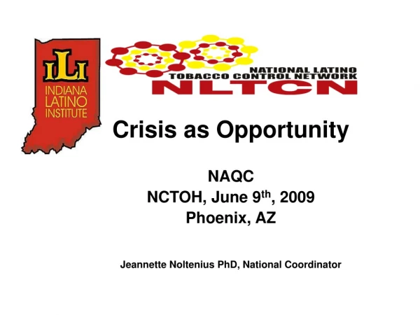 Crisis as Opportunity NAQC NCTOH, June 9 th , 2009 Phoenix, AZ