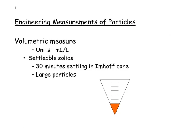 Engineering Measurements of Particles Volumetric measure  Units:  mL/L  Settleable solids