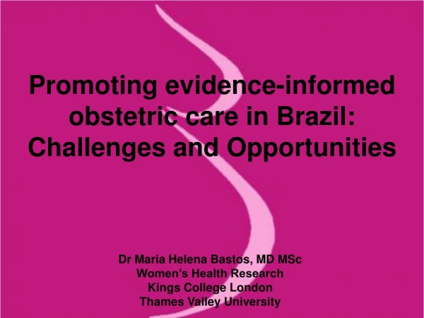 Promoting evidence-informed obstetric care in Brazil:  Challenges and Opportunities