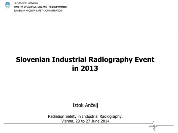 Slovenian Industrial Radiography Event  in 2013