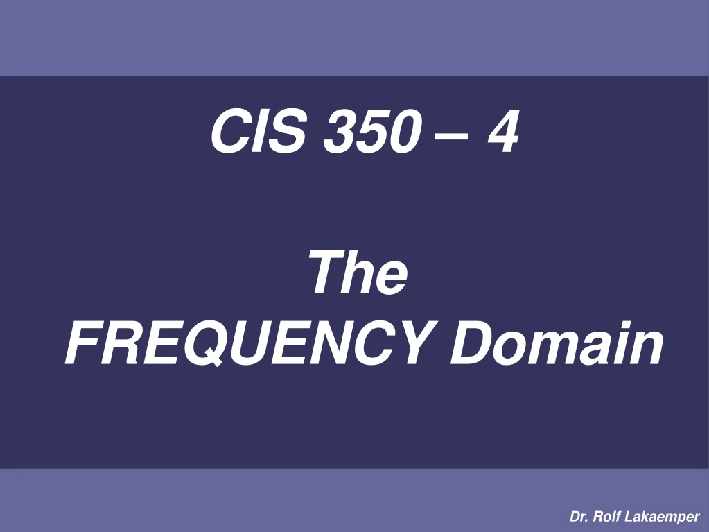 cis 350 4 the frequency domain