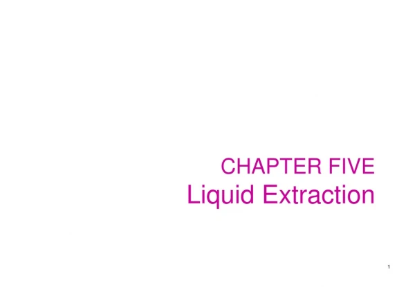 CHAPTER FIVE Liquid Extraction