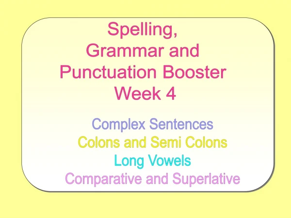 Spelling,  Grammar and  Punctuation Booster  Week 4