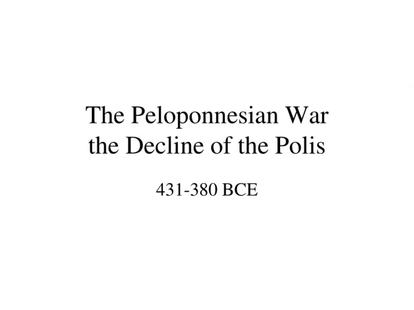 The Peloponnesian War the Decline of the Polis