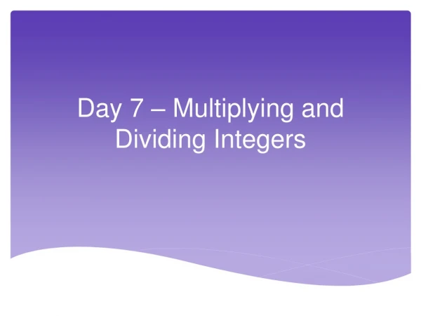 Day 7 – Multiplying and Dividing Integers