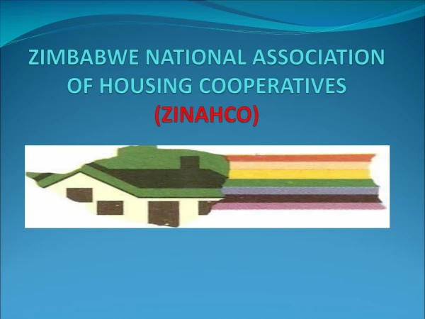 ZIMBABWE NATIONAL ASSOCIATION OF HOUSING COOPERATIVES  (ZINAHCO)