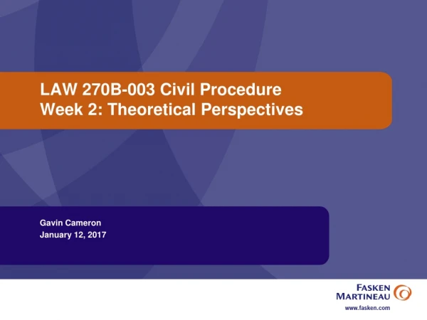 LAW 270B-003 Civil Procedure  Week 2: Theoretical Perspectives