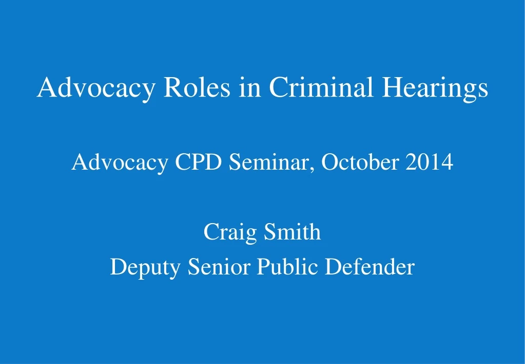 advocacy roles in criminal hearings