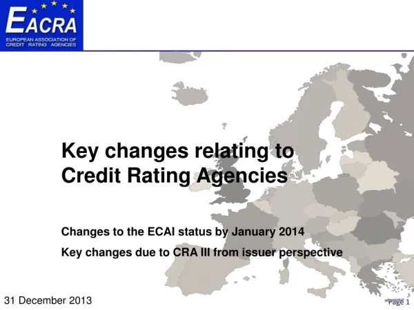 Key changes relating to Credit Rating Agencies Changes to the ECAI status by January 2014