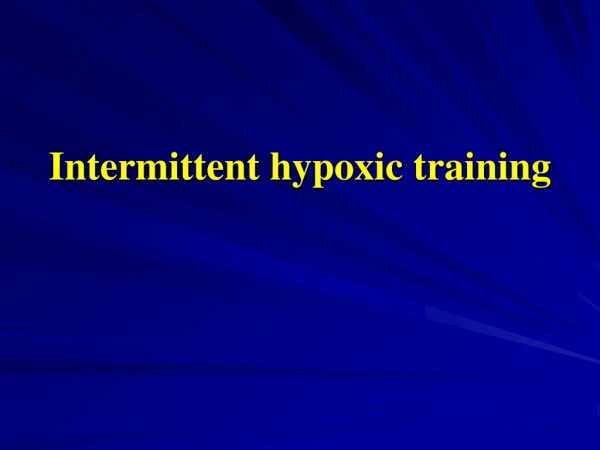 Intermittent hypoxic training
