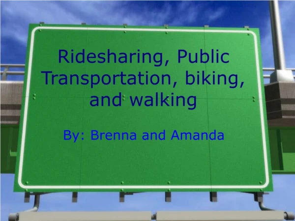 Ridesharing, Public Transportation, biking, and walking