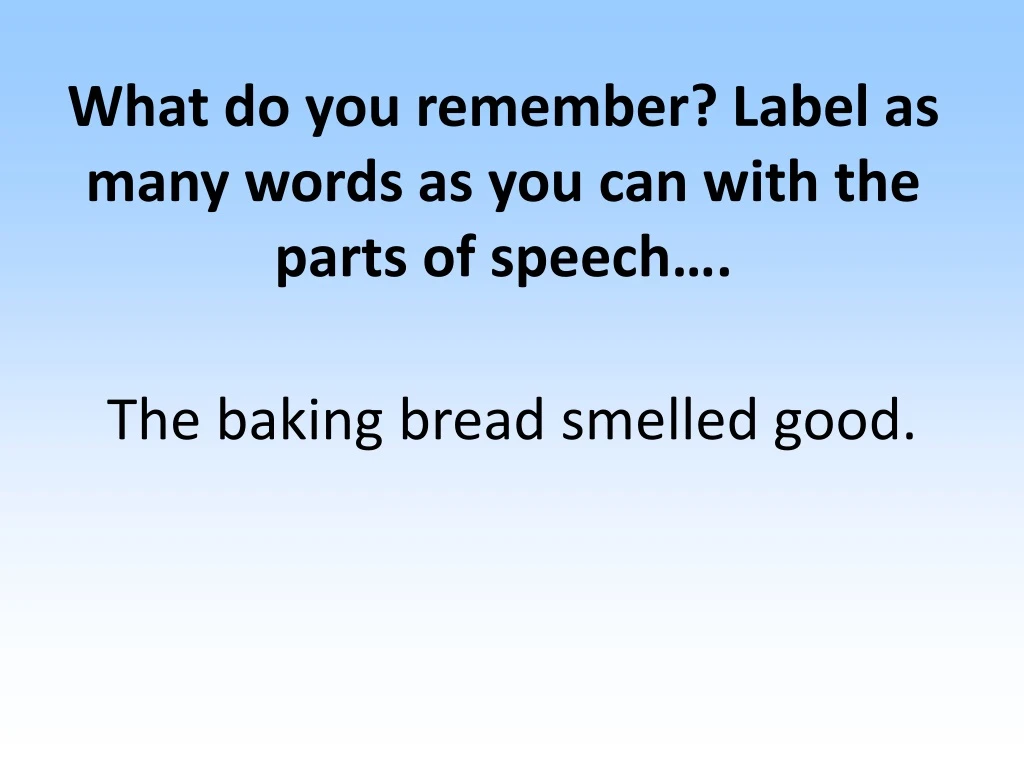 what do you remember label as many words as you can with the parts of speech