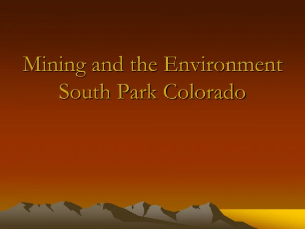 Mining and the Environment South Park Colorado