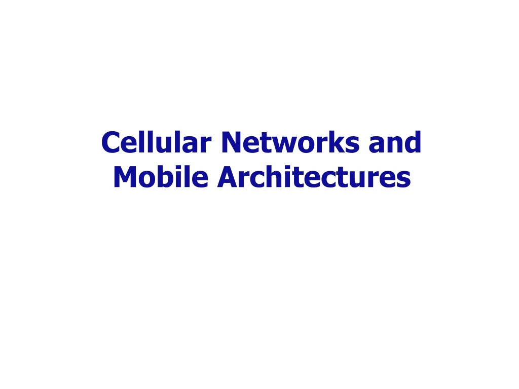 cellular networks and mobile architectures