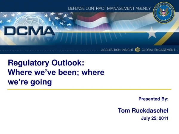Regulatory Outlook: Where we’ve been; where  we’re going