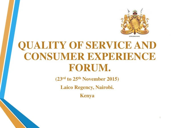 QUALITY OF SERVICE AND CONSUMER EXPERIENCE FORUM. (23 rd  to 25 th  November 2015)