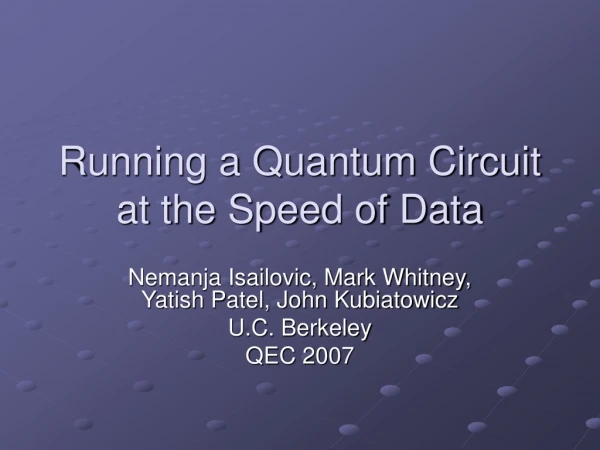 Running a Quantum Circuit at the Speed of Data