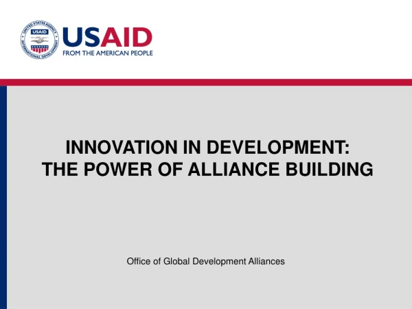 INNOVATION IN DEVELOPMENT: THE POWER OF ALLIANCE BUILDING