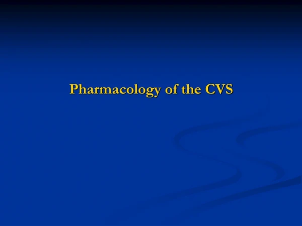 Pharmacology of the CVS