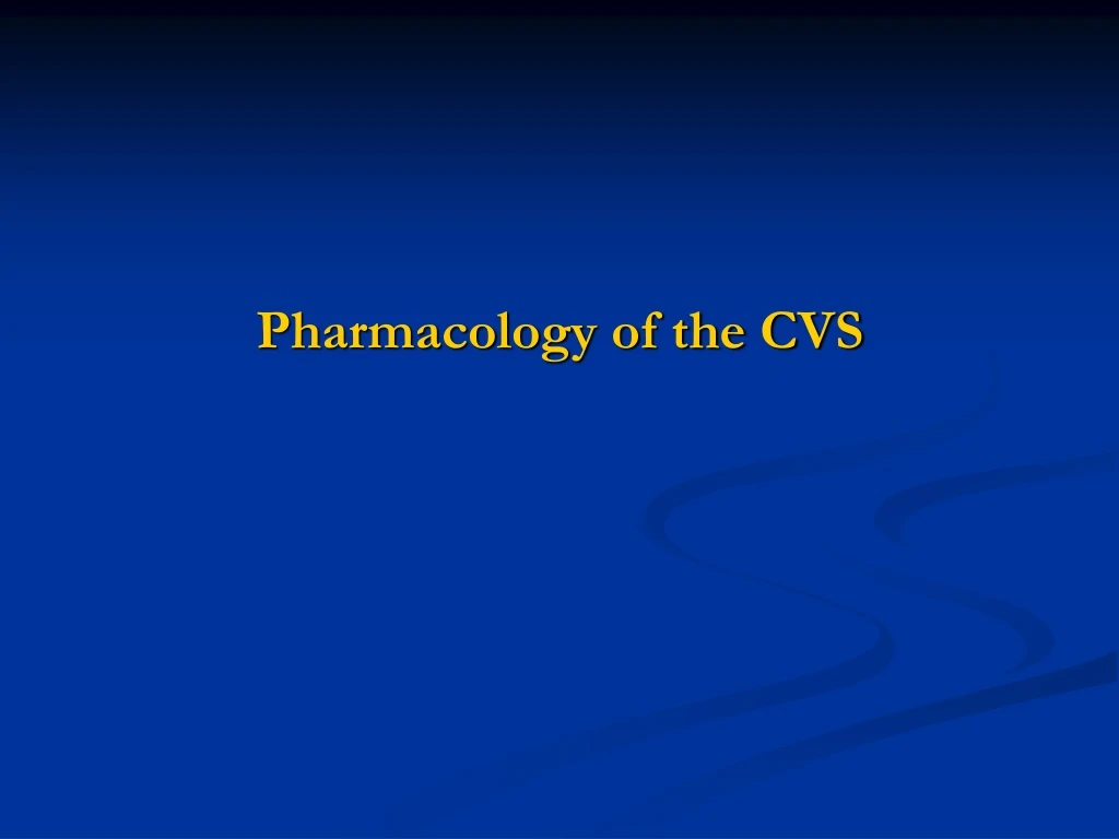 pharmacology of the cvs